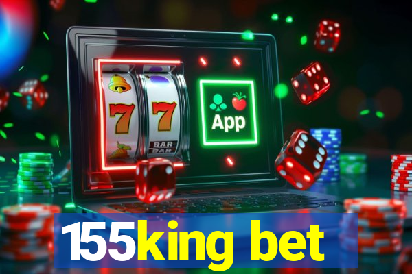 155king bet