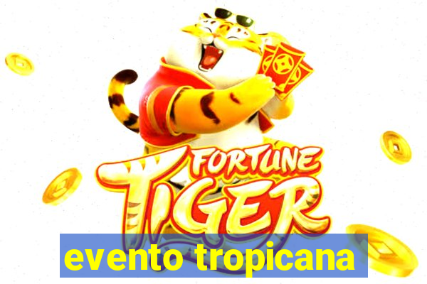 evento tropicana