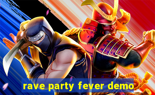 rave party fever demo