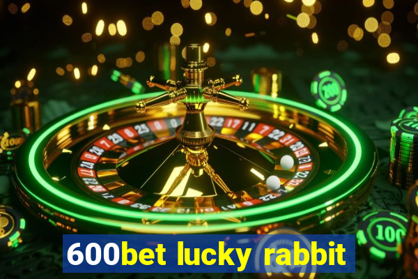 600bet lucky rabbit