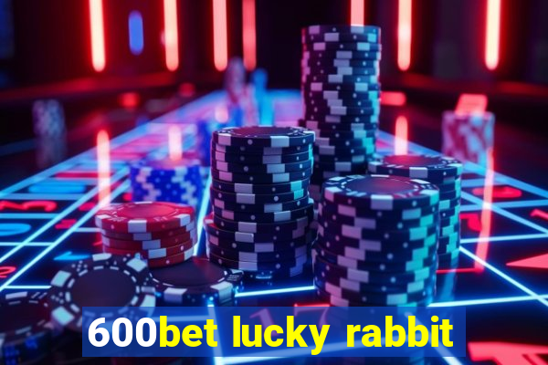 600bet lucky rabbit