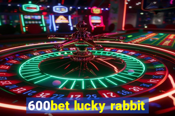 600bet lucky rabbit