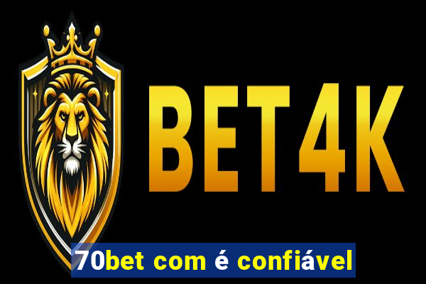 70bet com é confiável