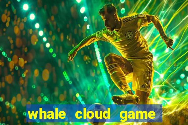 whale cloud game site oficial