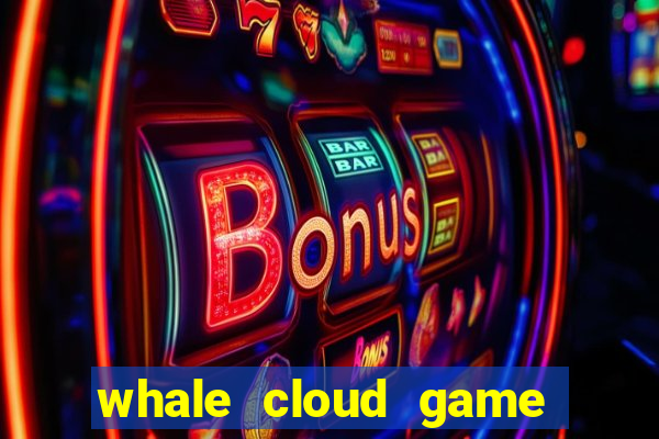 whale cloud game site oficial