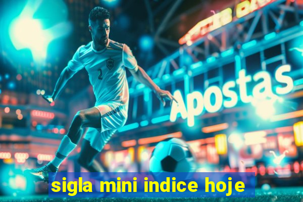 sigla mini indice hoje