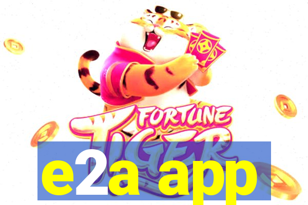 e2a app