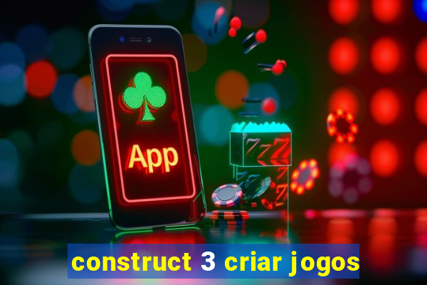 construct 3 criar jogos