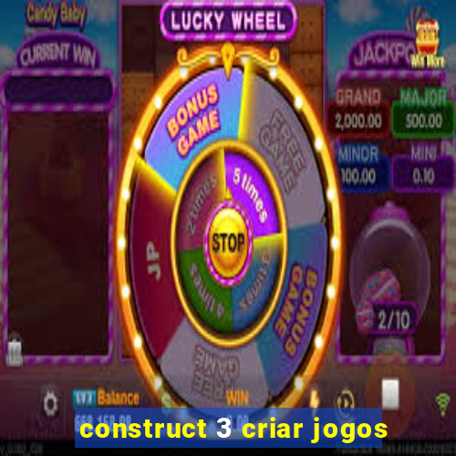 construct 3 criar jogos