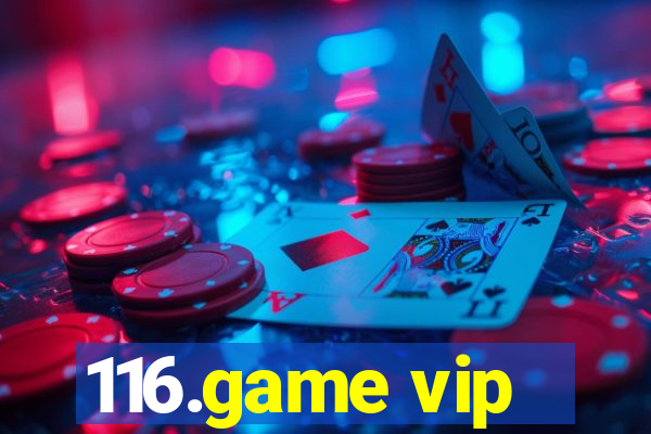 116.game vip