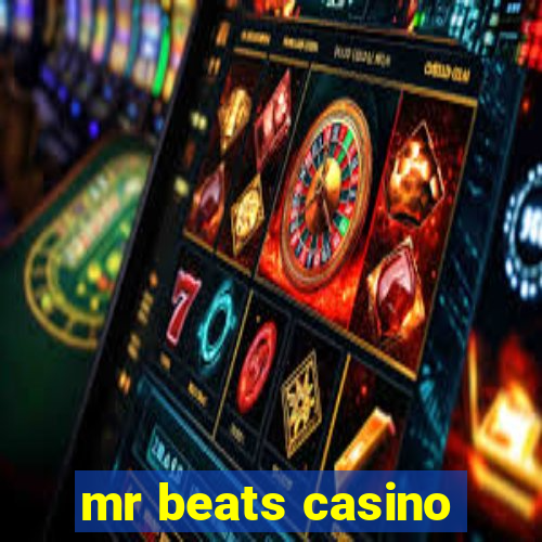 mr beats casino