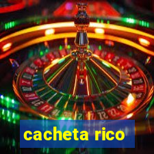 cacheta rico