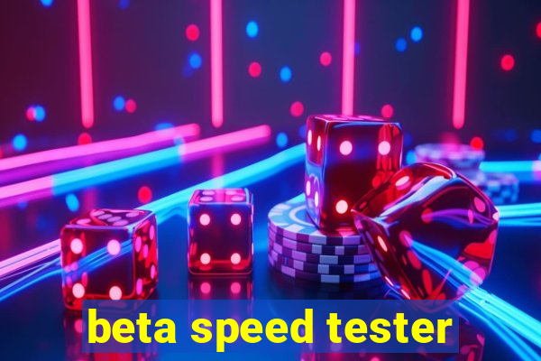 beta speed tester