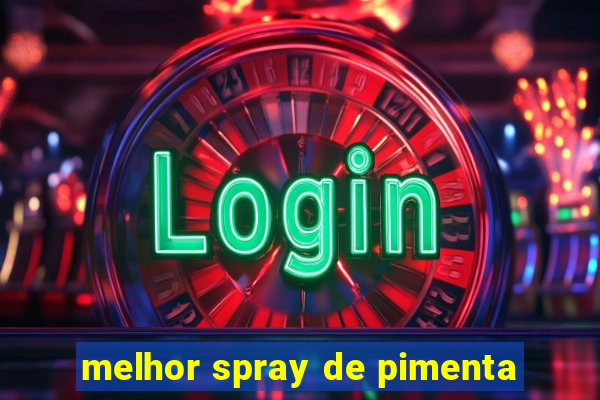 melhor spray de pimenta