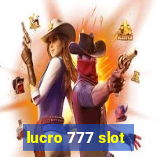 lucro 777 slot