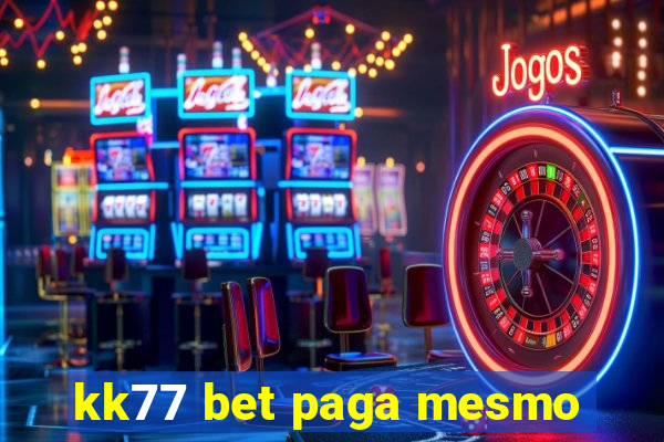 kk77 bet paga mesmo