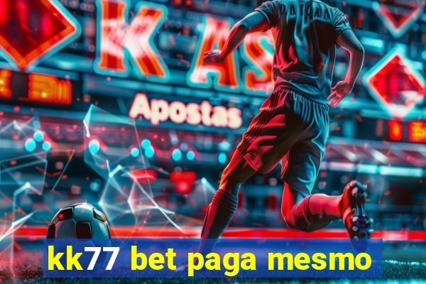 kk77 bet paga mesmo