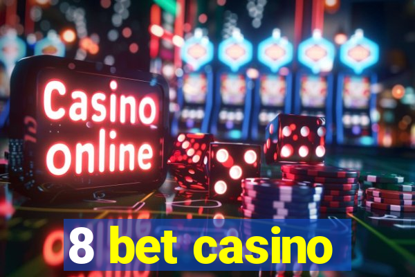 8 bet casino