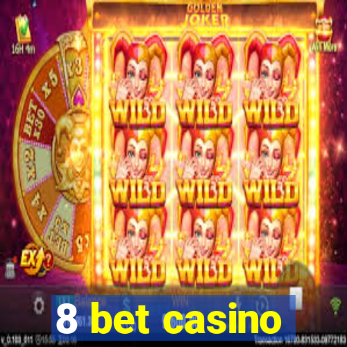 8 bet casino