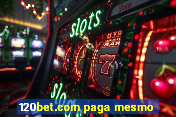 120bet.com paga mesmo