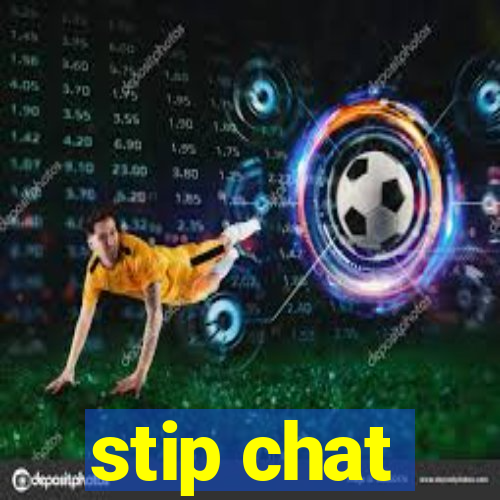 stip chat