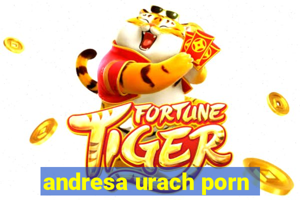 andresa urach porn