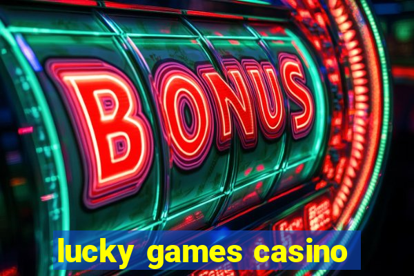 lucky games casino