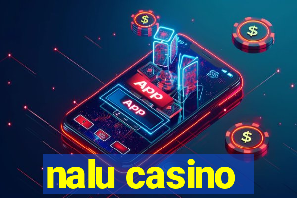 nalu casino