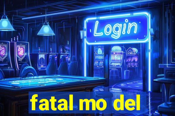 fatal mo del