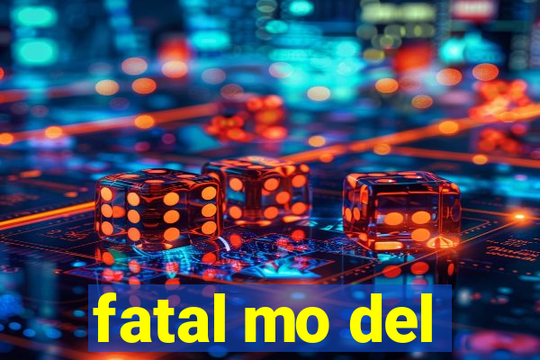 fatal mo del