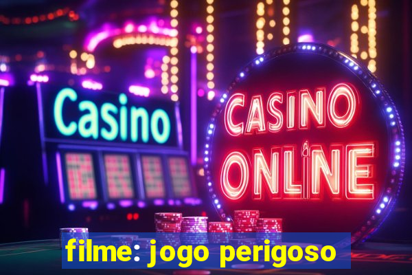 filme: jogo perigoso