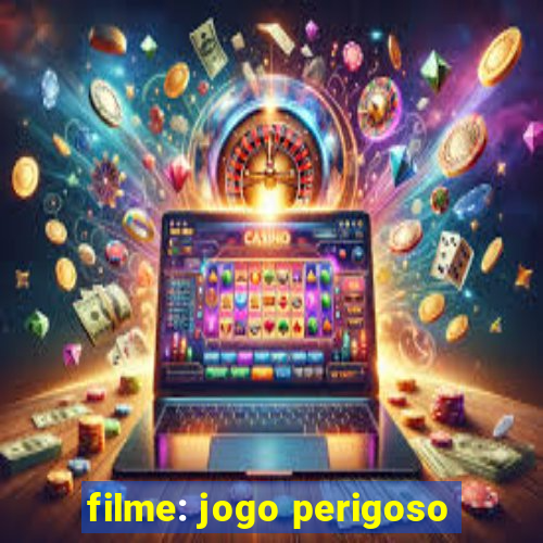 filme: jogo perigoso