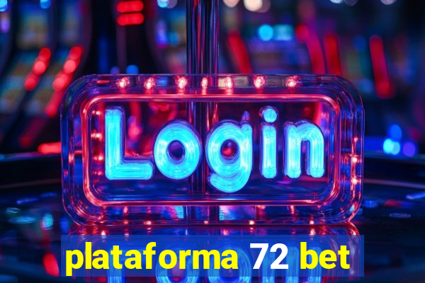 plataforma 72 bet