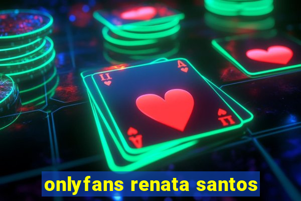 onlyfans renata santos