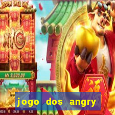 jogo dos angry birds rio