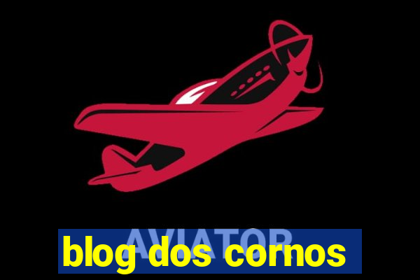 blog dos cornos