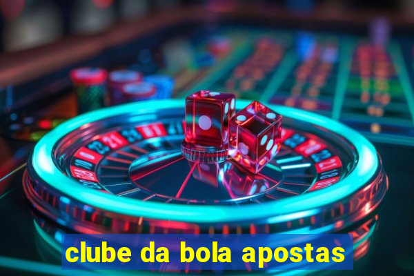 clube da bola apostas