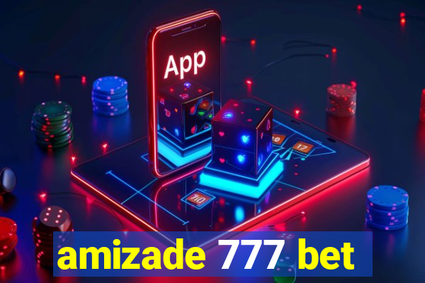 amizade 777 bet