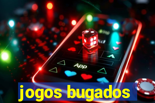 jogos bugados