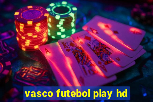 vasco futebol play hd