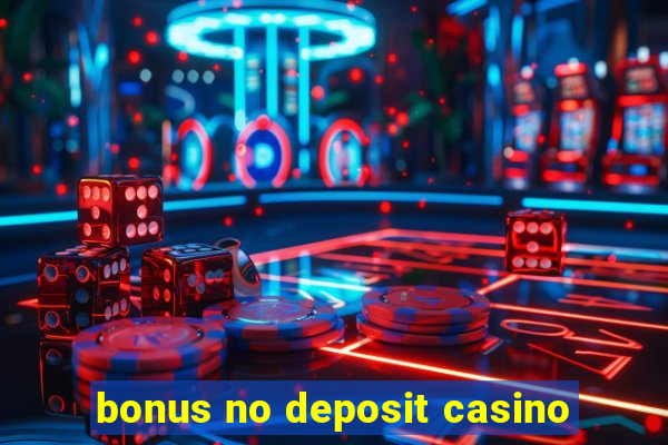 bonus no deposit casino