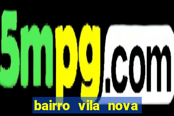 bairro vila nova campo grande rj