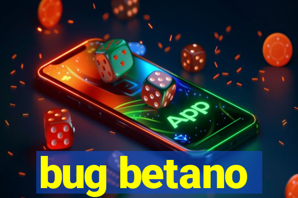 bug betano