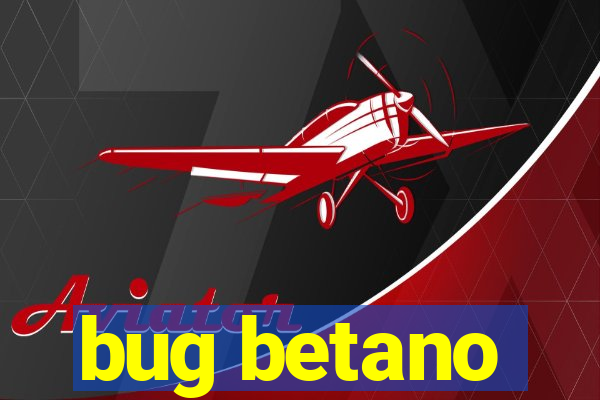 bug betano