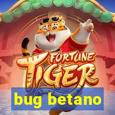 bug betano