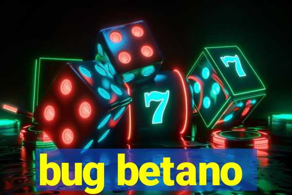 bug betano