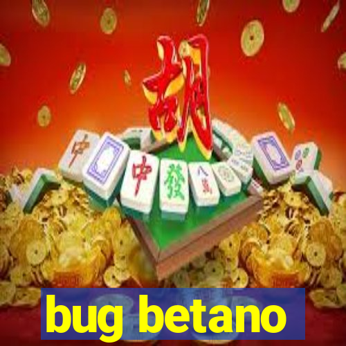 bug betano