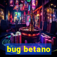 bug betano