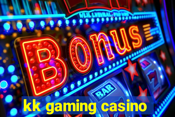 kk gaming casino