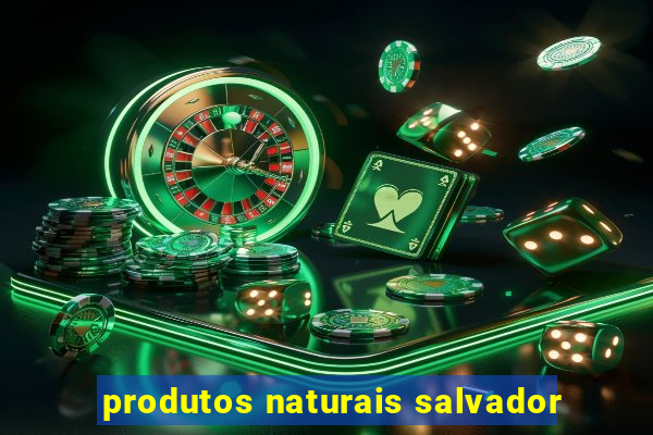 produtos naturais salvador